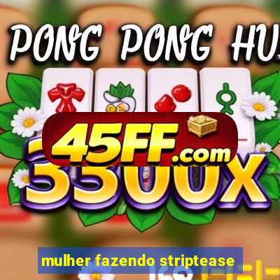 mulher fazendo striptease